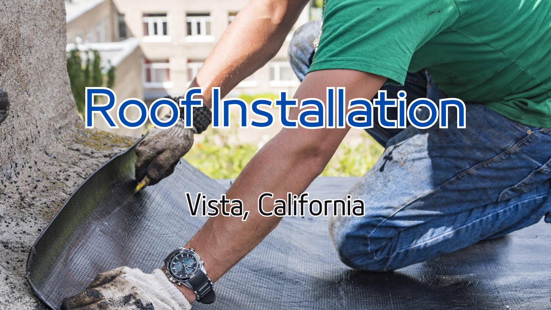 Roof installation Needs in Vista